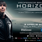 SPECTACOLUL Horizons – A 21st Century Space Odyssey SUSȚINUT DE PROFESSOR BRIAN COX LA BUCUREȘTI ESTE PESTE 40% VÂNDUT