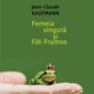 Carte: Femeia singura si Fat-Frumos