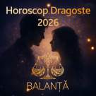 Horoscop Dragoste Balanță 2026: Iubește cu toată inima, dar nu uita de tine. Au loc întâlniri predestinate