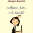 Mami, tati, ma auziti? Pentru o mai buna intelegere a copilului