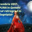 Eveniment astrologic important: 3 decembrie 2017- LUNA PLINA in Gemeni si Mercur retrograd in Sagetator