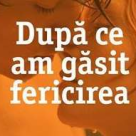 Dupa ce am gasit fericirea