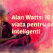 Alan Watts: 10 lectii de viata spirituale pentru oamenii inteligenti