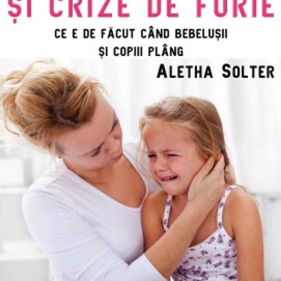 Lacrimi si crize de furie