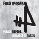 Carte: Pleaca repede si intoarce-te tarziu