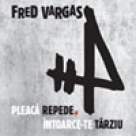 Carte: Pleaca repede si intoarce-te tarziu