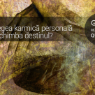 Test karmic: Care este legea karmica personala care iti va schimba destinul?