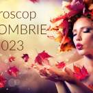 Horoscop OCTOMBRIE 2023: este timpul marilor împliniri, al fericirii sufletești, al schimbărilor pozitive