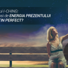 Testul Oracolului I-CHING: Cum te poti folosi de ENERGIA PREZENTULUI pentru un DESTIN PERFECT?