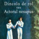 Carte: Dincolo De Rol Sau Actorul Nesupus