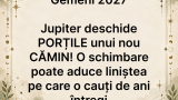 Gemeni 2027: Jupiter deschide PORȚILE unui nou CĂMIN! O schimbare poate aduce liniștea pe care o cauți de ani întregi