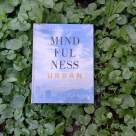 Mindfulness urban, o coffe table book esențială în vremurile agitate pe care le trăim
