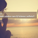 Test pentru suflet: Care sunt cuvintele celebre care iti hranesc sufletul?